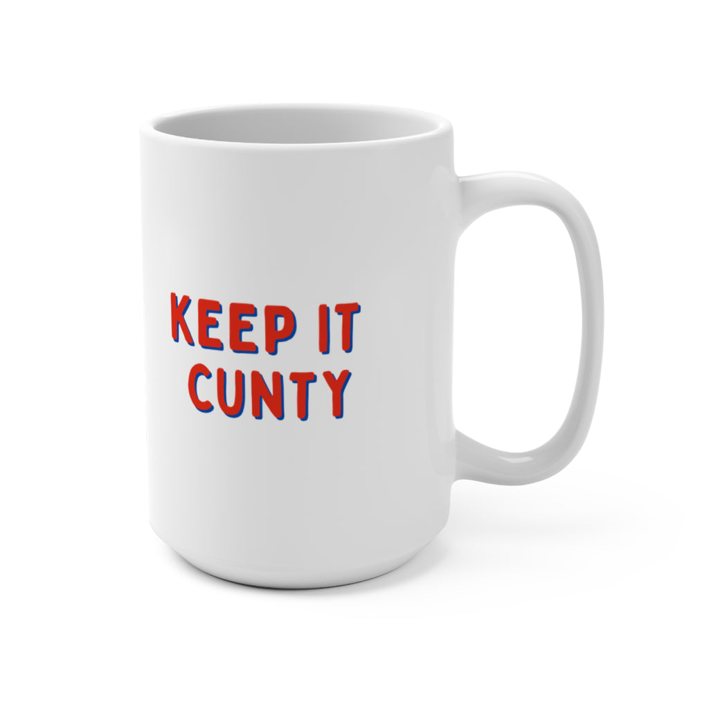 Keep It C*nty Ceramic Mug
