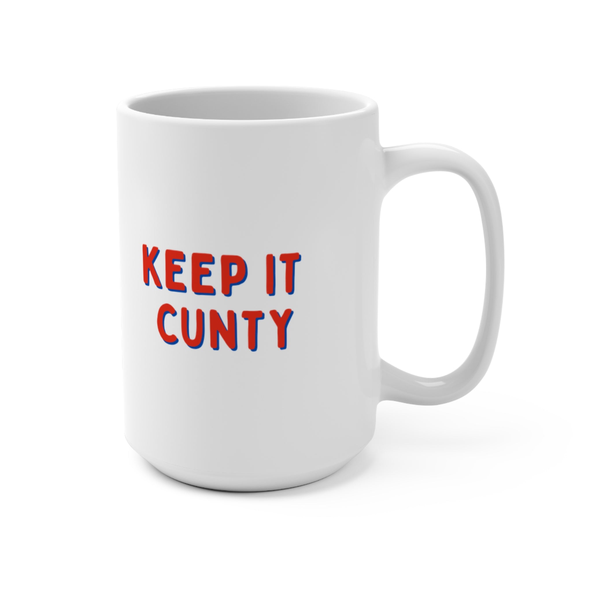 Keep It C*nty Ceramic Mug